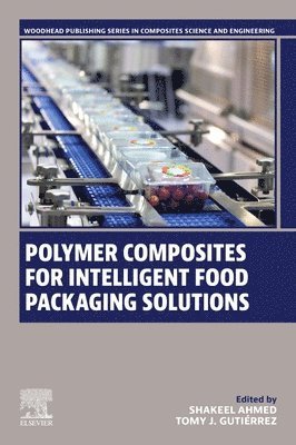 Shakeel Ahmed, Tomy Gutierrez - Polymer Composites for Intelligent Food Packaging Solutions, Häftad