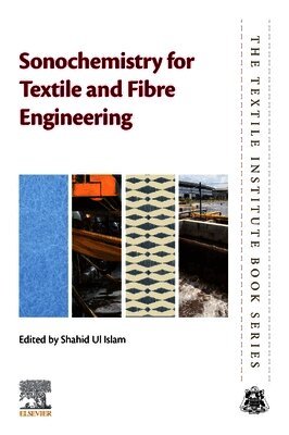 Shahid Ul Islam - Sonochemistry for Textile and Fibre Engineering, Häftad