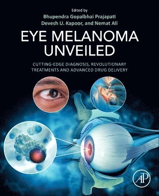 Bhupendra G. Prajapati, Devesh U. Kapoor, Nemat Ali - Eye Melanoma Unveiled, Häftad
