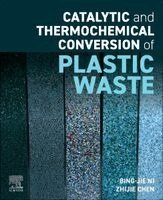 Bing-Jie Ni, Zhijie Chen - Catalytic and Thermochemical Conversion of Plastic Waste, Häftad