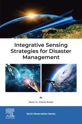 Danlin Yu, Charles Knoble - Integrative Sensing Strategies for Disaster Management, Häftad