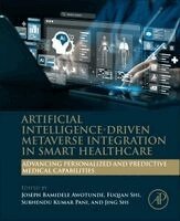 Joseph Bamidele Awotunde, Fuqian Shi, Subhendu Kumar Pani, Jing Shi - Artificial Intelligence-Driven Metaverse Integration in Smart Healthcare, Häftad
