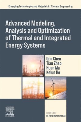 Qun Chen, Tian Zhao, Huan Ma, Kelun He - Advanced Modeling, Analysis and Optimization of Thermal and Integrated Energy Systems, Häftad