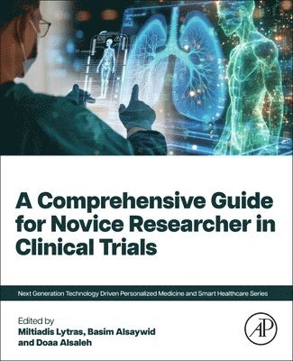 Miltiadis Lytras, Basim Alsaywid, Doaa Alsaleh - A Comprehensive Guide for Novice Researcher in Clinical Trials, Häftad