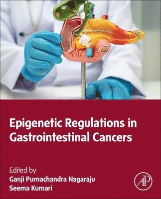 Ganji Purnachandra Nagaraju, Seema Kumari - Epigenetic Regulations in Gastrointestinal Cancers, Häftad