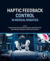 Pushan Kumar Dutta, Shubham Goswami, Kamal Kant Hiran, Raul Villamarin Rodriguez, Hemachandran Kannan - Haptic Feedback Control in Medical Robotics, Häftad