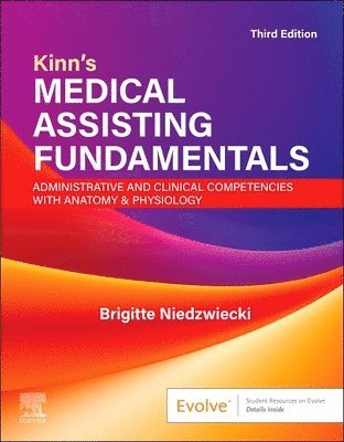 Kinn's Medical Assisting Fundamentals: Administrative and Clinical Competencies with Anatomy & Physiology