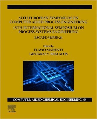 Flavio Manenti, G.V. Rex Reklaitis - 34th European Symposium on Computer Aided Process Engineering /15th International Symposium on Process Systems Engineering, Inbunden