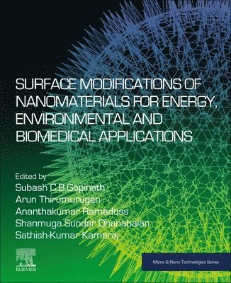 Subash C.B. Gopinath, Arun Thirumurugan, Ananthakumar Ramadoss, Shanmuga Sundar Dhanabalan, Sathish-Kumar Kamaraj - Surface Modifications of Nanomaterials for Energy, Environmental and Biomedical Applications, Häftad