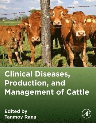 Tanmoy Rana - Clinical Diseases, Production, and Management of Cattle, Häftad