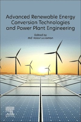 Md Hasanuzzaman - Advanced Renewable Energy Conversion Technologies and Power Plant Engineering, Häftad