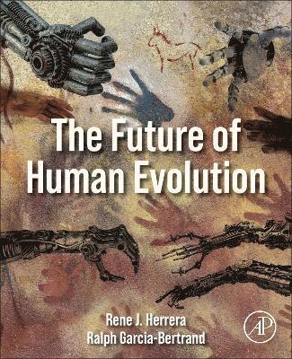 Rene J. Herrera, Ralph Garcia-Bertrand - The Future of Human Evolution, Häftad
