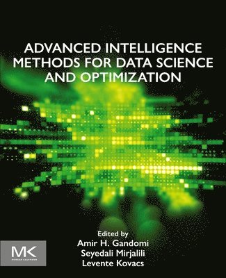 Amir Hossein Gandomi, Seyedali Mirjalili, Levente Kovacs - Advanced Intelligence Methods for Data Science and Optimization, Häftad
