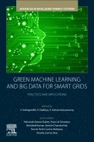 V. Indragandhi, R. Elakkiya, V. Subramaniyaswamy - Green Machine Learning and Big Data for Smart Grids, Häftad