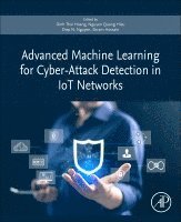 Hoang,Dinh Tha, Dinh Thai Hoang, Nguyen Quang Hieu, Diep N. Nguyen, Ekram Hossain - Advanced Machine Learning for Cyber-Attack Detection in IoT Networks, Häftad