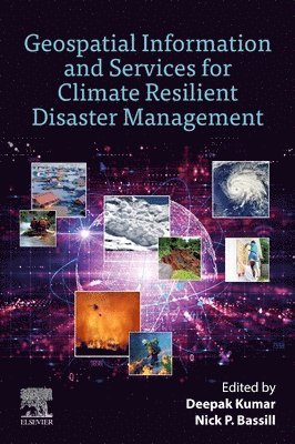 Deepak Kumar, Nick Bassill - Geospatial Information and Services for Climate Resilient Disaster Management, Häftad