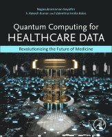 Nagasubramanian,Gayathr, Gayathri Nagasubramanian, S. Rakesh Kumar, Valentina Emilia Balas - Quantum Computing for Healthcare Data, Häftad