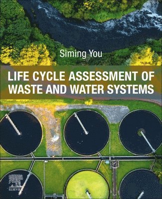 Siming You - Life Cycle Assessment of Waste and Water Systems, Häftad