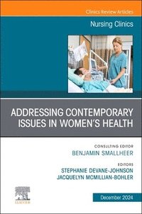 bokomslag Addressing Contemporary Issues in Women's Health, An Issue of Nursing Clinics