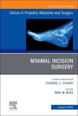 Minimal Incision Surgery, An issue of Clinics in Podiatric Medicine and Surgery 1