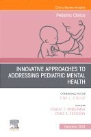 Robert T. Ammerman, Craig Erickson - Innovative Approaches to Addressing Pediatric Mental Health, An Issue of Pediatric Clinics of North America, Inbunden