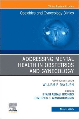 bokomslag Addressing Mental Health in Obstetrics and Gynecology, An Issue of Obstetrics and Gynecology Clinics