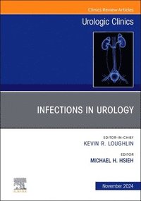 bokomslag Infections in Urology, An Issue of Urologic Clinics of North America