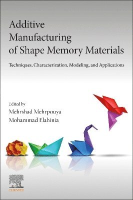 bokomslag Additive Manufacturing of Shape Memory Materials