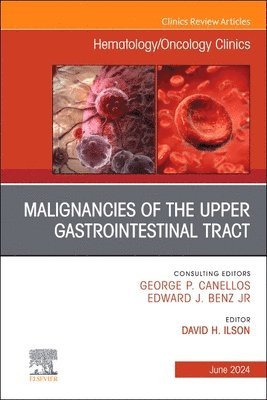 bokomslag Malignancies of the Upper Gastrointestinal Tract, An Issue of Hematology/Oncology Clinics of North America