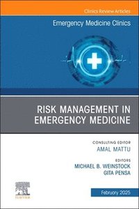 bokomslag Risk Management in Emergency Medicine, An Issue of Emergency Medicine Clinics of North America