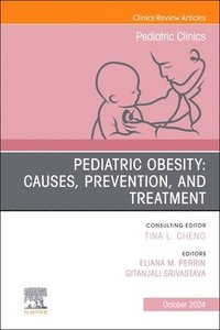 bokomslag Pediatric Obesity: Causes, Prevention, and Treatment, An Issue of Pediatric Clinics of North America