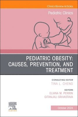 Pediatric Obesity: Causes, Prevention, and Treatment, An Issue of Pediatric Clinics of North America 1