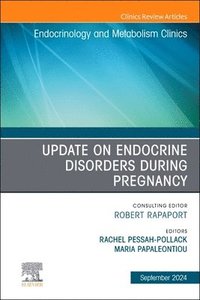 bokomslag Update on Endocrine Disorders During Pregnancy, An Issue of Endocrinology and Metabolism Clinics of North America