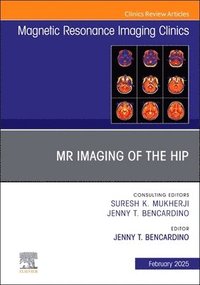 bokomslag MR Imaging of the Hip, An Issue of Magnetic Resonance Imaging Clinics of North America