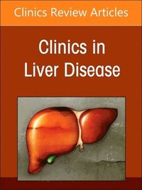 bokomslag Liver Transplantation: A Decade of Progress, An Issue of Clinics in Liver Disease