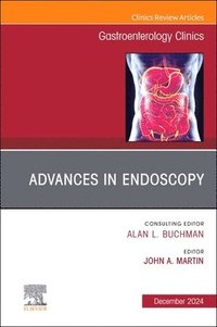 bokomslag Advances in Endoscopy, An Issue of Gastroenterology Clinics of North America