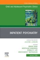 Manan Shah, Adefolake Akinsanya, Ronald H. Lee, Arachchige P. Muthukuda - Inpatient Psychiatry, An Issue of Child and Adolescent Psychiatric Clinics of North America, Inbunden