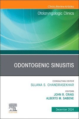 John R. Craig, Alberto M. Saibene - Odontogenic Sinusitis, An Issue of Otolaryngologic Clinics of North America, Inbunden
