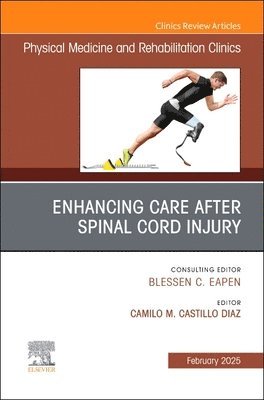 bokomslag Enhancing Care After Spinal Cord Injury, An Issue of Physical Medicine and Rehabilitation Clinics of North America