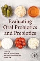 Amir M. Mortazavian, Adriano Gomes da Cruz, Zahra Yari - Evaluating Oral Probiotics and Prebiotics, Häftad