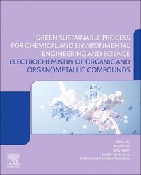 bokomslag Electrochemistry of Organic and Organometallic Compounds:Green Sustainable Process for Chemical and Environmental Engineering and Science (GSPCEES)