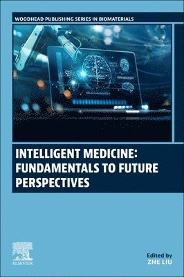 Zhe Liu - Intelligent Medicine: Fundamentals to Future Perspectives, Häftad