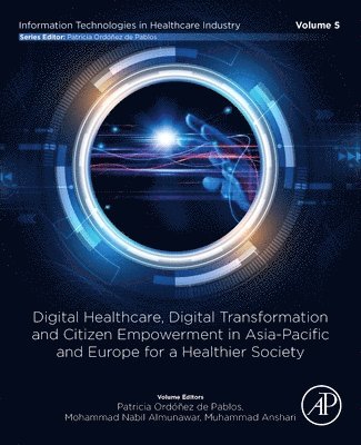 bokomslag Digital Healthcare, Digital Transformation and Citizen Empowerment in Asia-Pacific and Europe for a Healthier Society