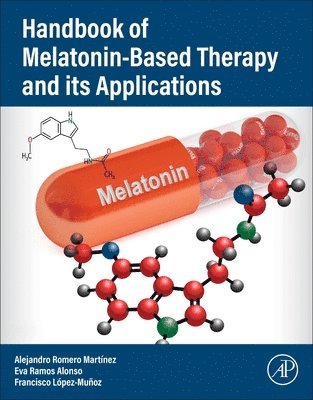 Alejandro Romero Mart�nez, Eva Ramos Alonso, Francisco L�pez-Mu�oz - Handbook of Melatonin-Based Therapy and its Applications, Häftad