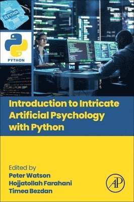 Peter Watson, Hojjatollah Farahani, Timea Bezdan - Introduction to Intricate Artificial Psychology with Python, Häftad