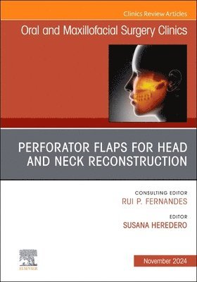 bokomslag Perforator Flaps for Head and Neck Reconstruction, An Issue of Oral and Maxillofacial Surgery Clinics of North America