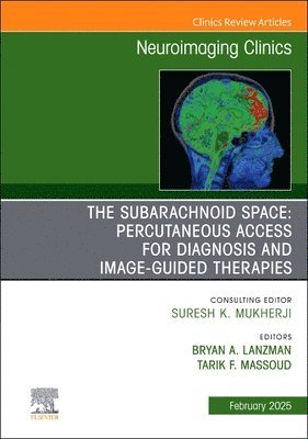 bokomslag The Subarachnoid Space: Percutaneous Access for Diagnosis and Image-Guided therapies, An Issue of Neuroimaging Clinics of North America