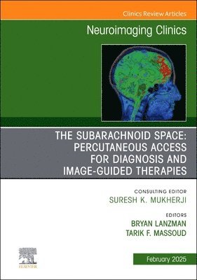 Bryan Lanzman, Tarik F. Massoud, USA) Lanzman, Bryan, MD (Assistant Professor, Division of Neuroimaging and Neurointervention, Department of Radiology, Stanford University School of Medicine, Stanford, California, USA) Massoud, Tarik F., MD, PhD (Professor, Division of Neuroimaging and Neurointervention, Department of Radiology, Stanford University School of Medicine, Stanford, California, Tarik F Massoud - The Subarachnoid Space: Percutaneous Access for Diagnosis and Image-Guided therapies, An Issue of Neuroimaging Clinics of North America, Inbunden