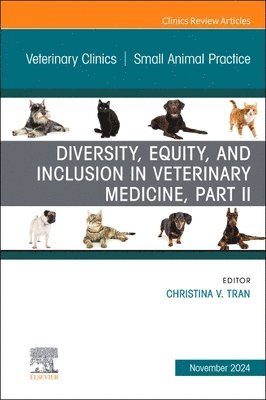 bokomslag Diversity, Equity, and Inclusion in Veterinary Medicine, Part II, An Issue of Veterinary Clinics of North America: Small Animal Practice