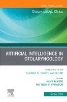Anais Rameau, Matthew G. Crowson, Matthew G Crowson - Artificial Intelligence in Otolaryngology, An Issue of Otolaryngologic Clinics of North America, Inbunden